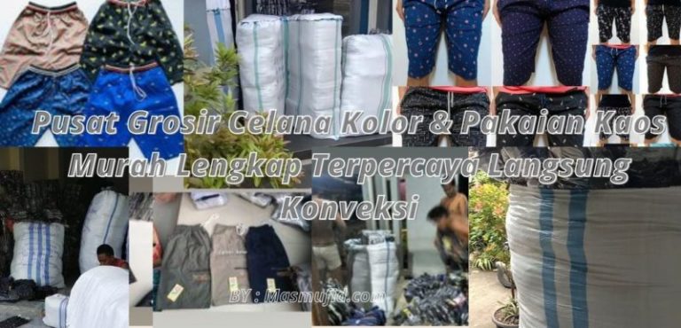 Pusat Grosir Pabrik  Konveksi Celana  Kolor  Terlengkap Murah  